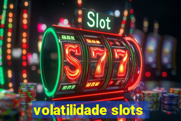 volatilidade slots